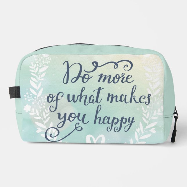 Do More Of What Makes You Happy Dopp Kit (Front)