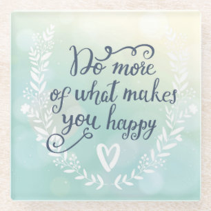 Do More Of What Makes You Happy Glass Coaster