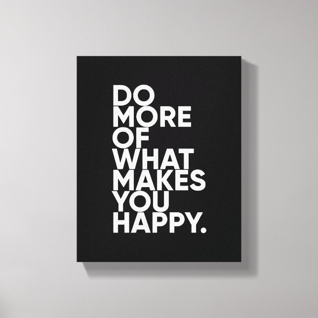Do More Of What Makes You Happy | Inspirational Canvas Print (Front)