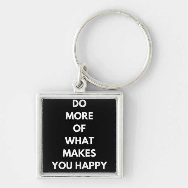 do more of what makes you happy key ring (Front)