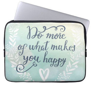 Do More Of What Makes You Happy Laptop Sleeve