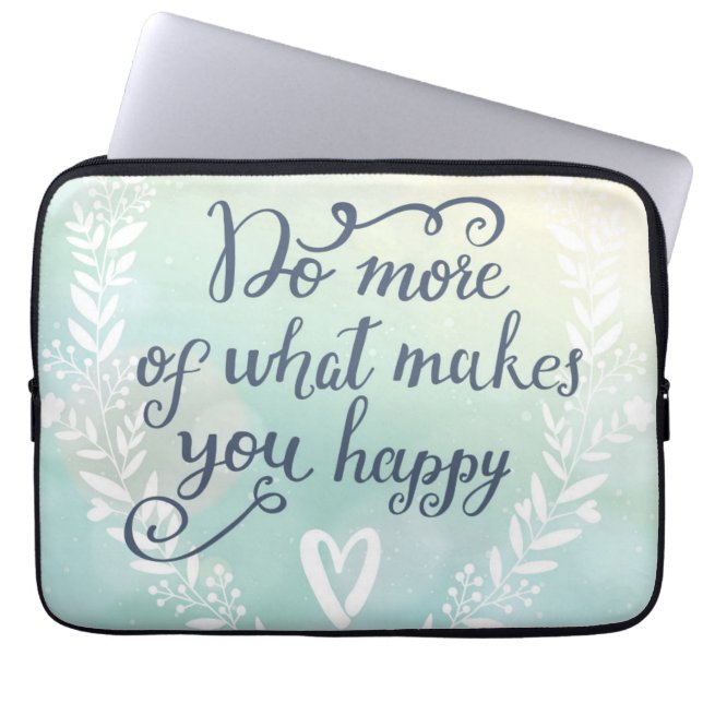 Do More Of What Makes You Happy Laptop Sleeve (Front)