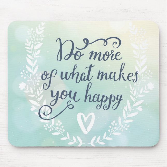 Do More Of What Makes You Happy Mouse Pad (Front)