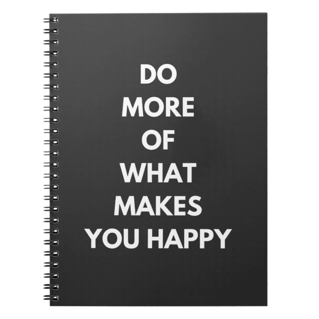 do more of what makes you happy notebook (Front)