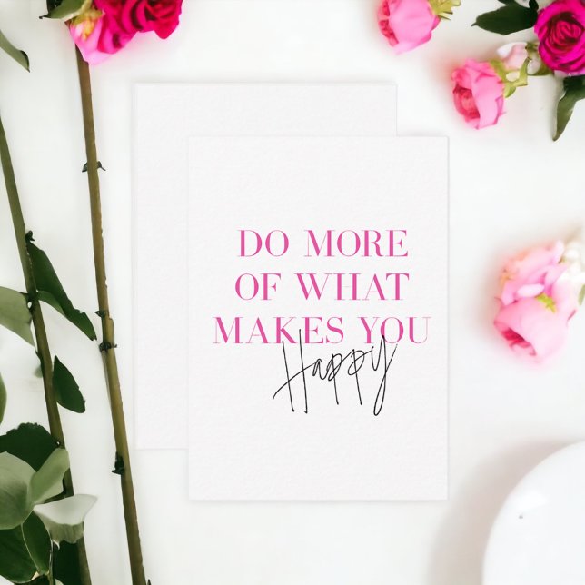 Do More Of What Makes You Happy Positive Message Card (Creator Uploaded)