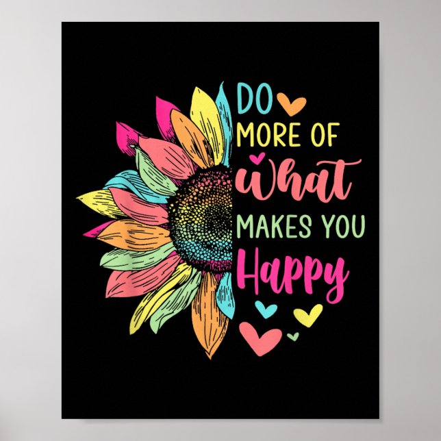 Do More Of What Makes You Happy Positive Quotes Fl Poster (Front)