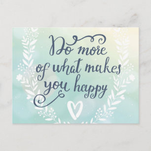 Do More Of What Makes You Happy Postcard