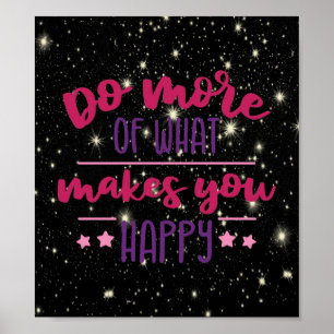 Do more of what makes you happy poster
