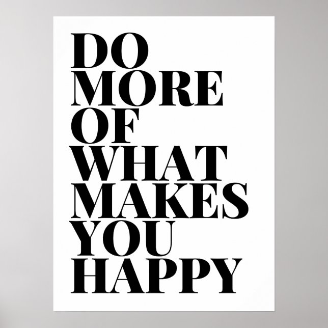 Do More Of What Makes You Happy Poster (Front)