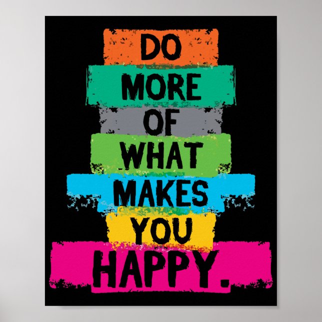 Do More Of What Makes You Happy Quote Poster (Front)