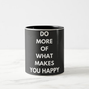 do more of what makes you happy Two-Tone coffee mug