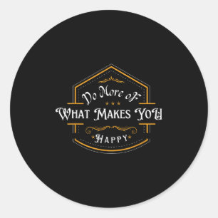 Do More Of What Makes You Happy Vintage Motivation Classic Round Sticker