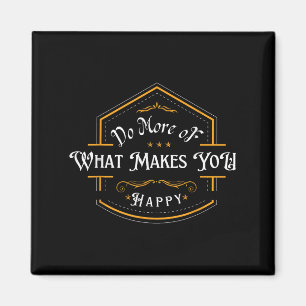 Do More Of What Makes You Happy Vintage Motivation Magnet