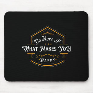 Do More Of What Makes You Happy Vintage Motivation Mouse Pad