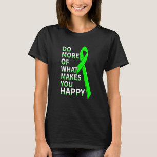 Do More What Makes You Happy Mental Health Awarene T-Shirt