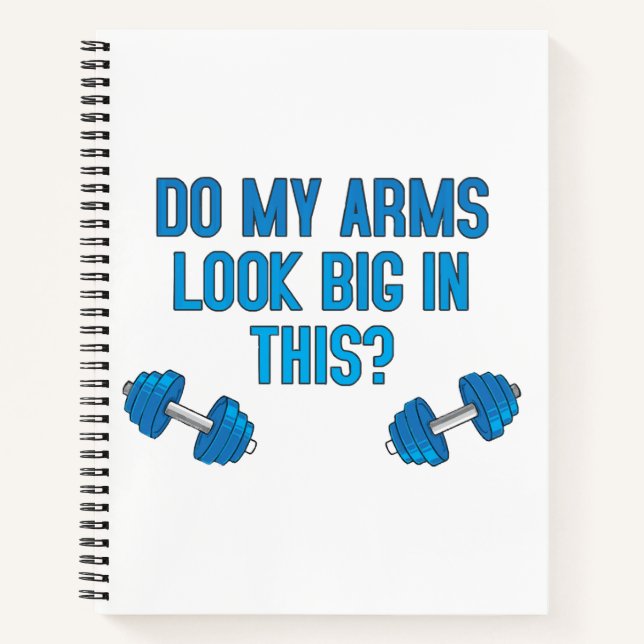 Do My Arms Look Big In This  Notebook (Front)