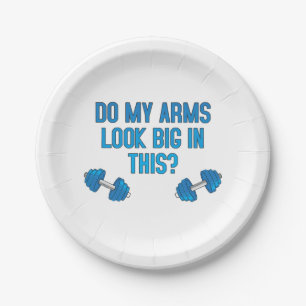 Do My Arms Look Big In This  Paper Plate