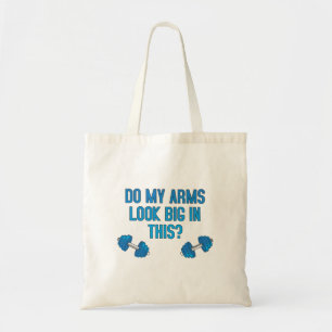 Do My Arms Look Big In This Tote Bag