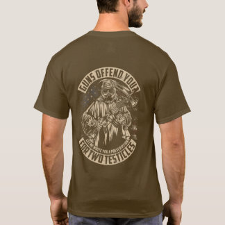 Do my guns offend you? T-Shirt