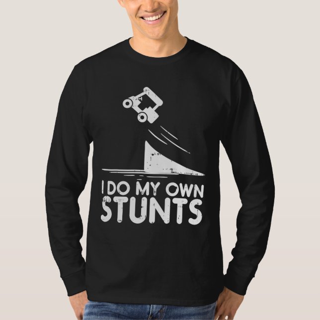 Do My Own Stunts Golf Cart Funny Broken Bone Drive T-Shirt (Front)