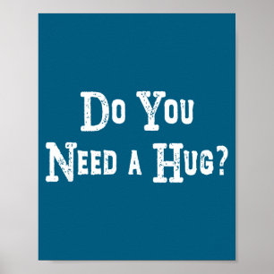 Do Need Hug Poster