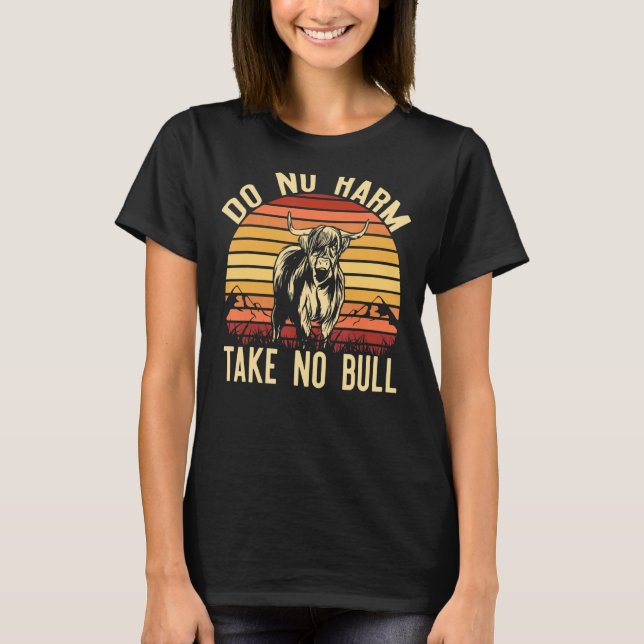 Do No Harm Take No Bull  Sunset Highland Cattle Me T-Shirt (Front)
