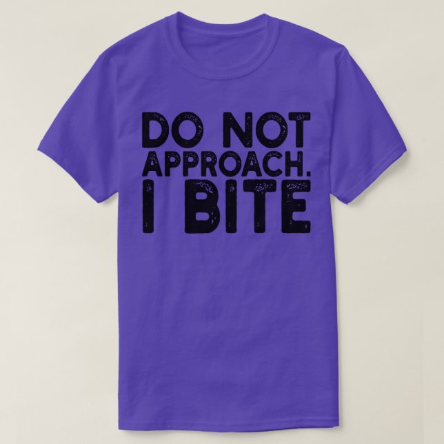 do not approach i bite 1 T-Shirt (Design Front)