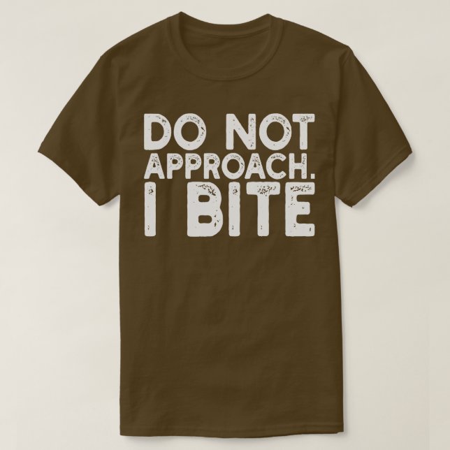 do not approach i bite T-Shirt (Design Front)