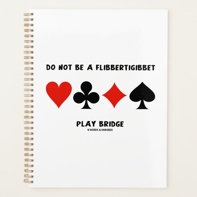 Do Not Be A Flibbertigibbet Play Bridge Planner (Front)