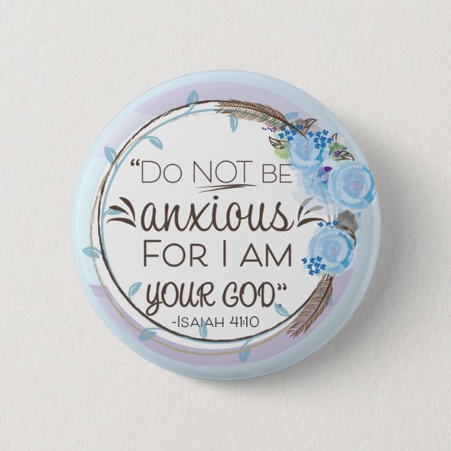 Do Not Be Anxious 6 Cm Round Badge (Front)