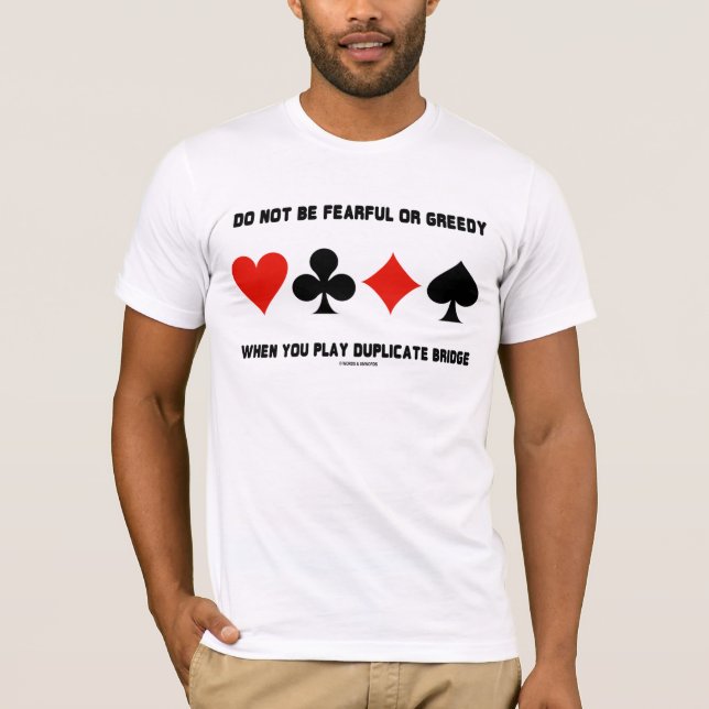 Do Not Be Fearful Or Greedy When Play Duplicate T-Shirt (Front)