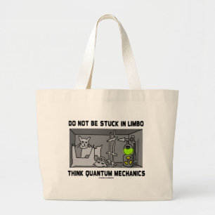 Do Not Be Stuck In Limbo Think Quantum Mechanics Large Tote Bag