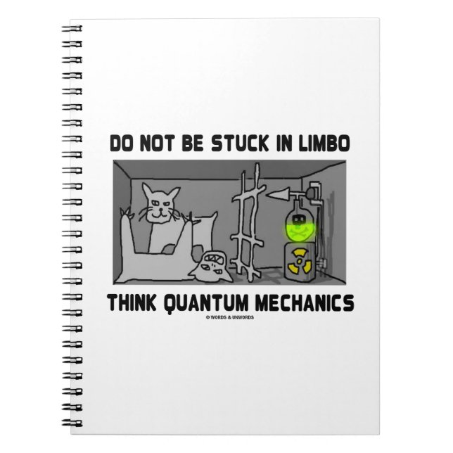 Do Not Be Stuck In Limbo Think Quantum Mechanics Spiral Notebook (Front)