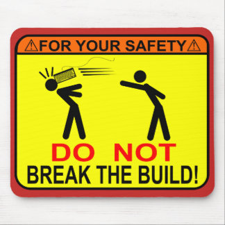 Do Not Break The Build! Mouse Pad