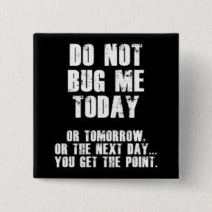 Do Not Bug Me Today! (White) 15 Cm Square Badge