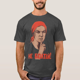 Do Not Chatter Dont Talk Soviet Union USSR Russian T-Shirt