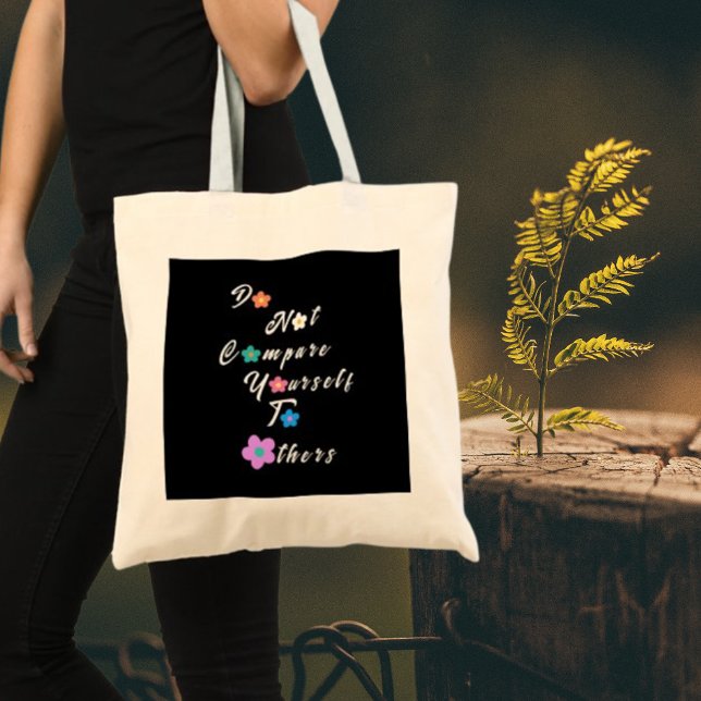 Do not compare yourself to others-Inspirational  Tote Bag (Creator Uploaded)