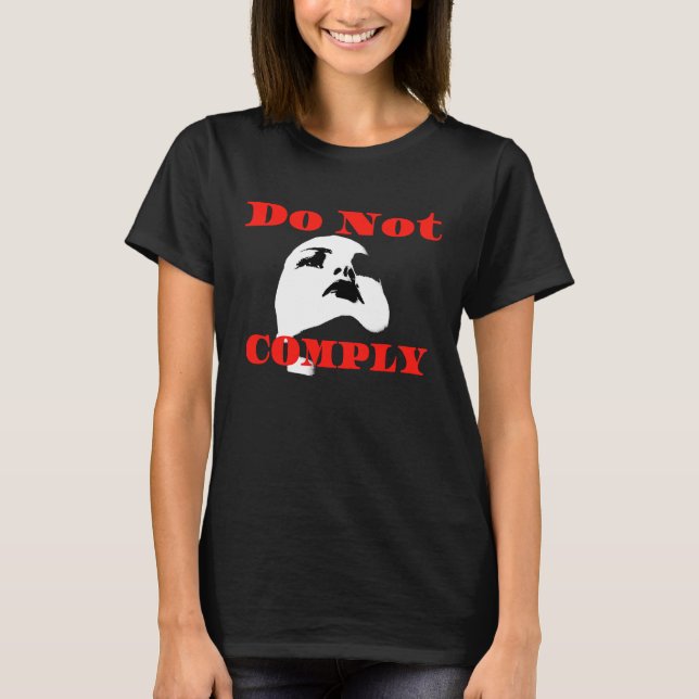 Do Not Comply Act Like a Man T-Shirt (Front)