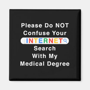 Do Not Confuse Your Google Search With My Medical  Magnet