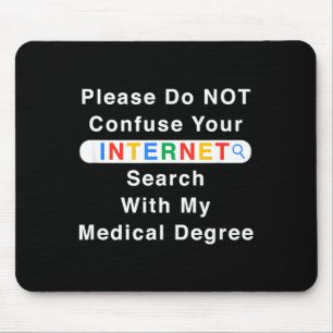Do Not Confuse Your Google Search With My Medical  Mouse Pad