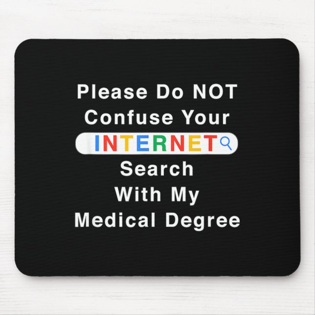 Do Not Confuse Your Google Search With My Medical  Mouse Pad (Front)