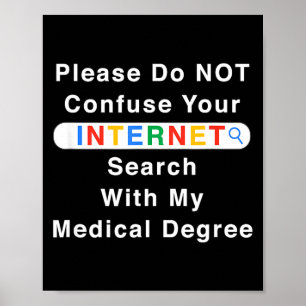 Do Not Confuse Your Google Search With My Medical  Poster