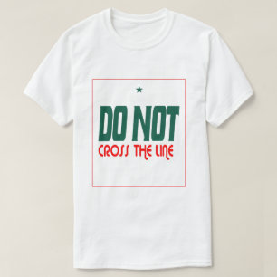 Do Not Cross The Line T-Shirt