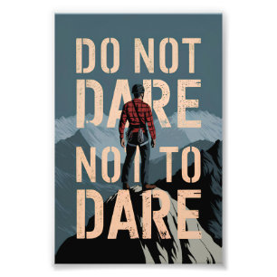Do not dare not to dare photo print