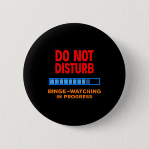 Do Not Disturb Binge Watching Tv Shows  6 Cm Round Badge