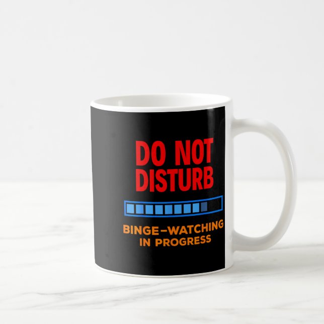 Do Not Disturb Binge Watching Tv Shows  Coffee Mug (Right)