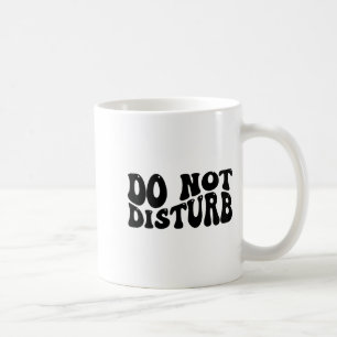 Do Not Disturb Coffee Mug
