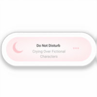 Do not Disturb - Crying Over Fictional Characters 