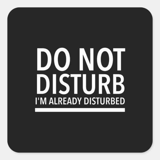 Do not disturb funny quotes white square sticker (Front)