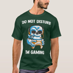 Do Not Disturb Funny Video Gaming Skeleton Gamer T-Shirt